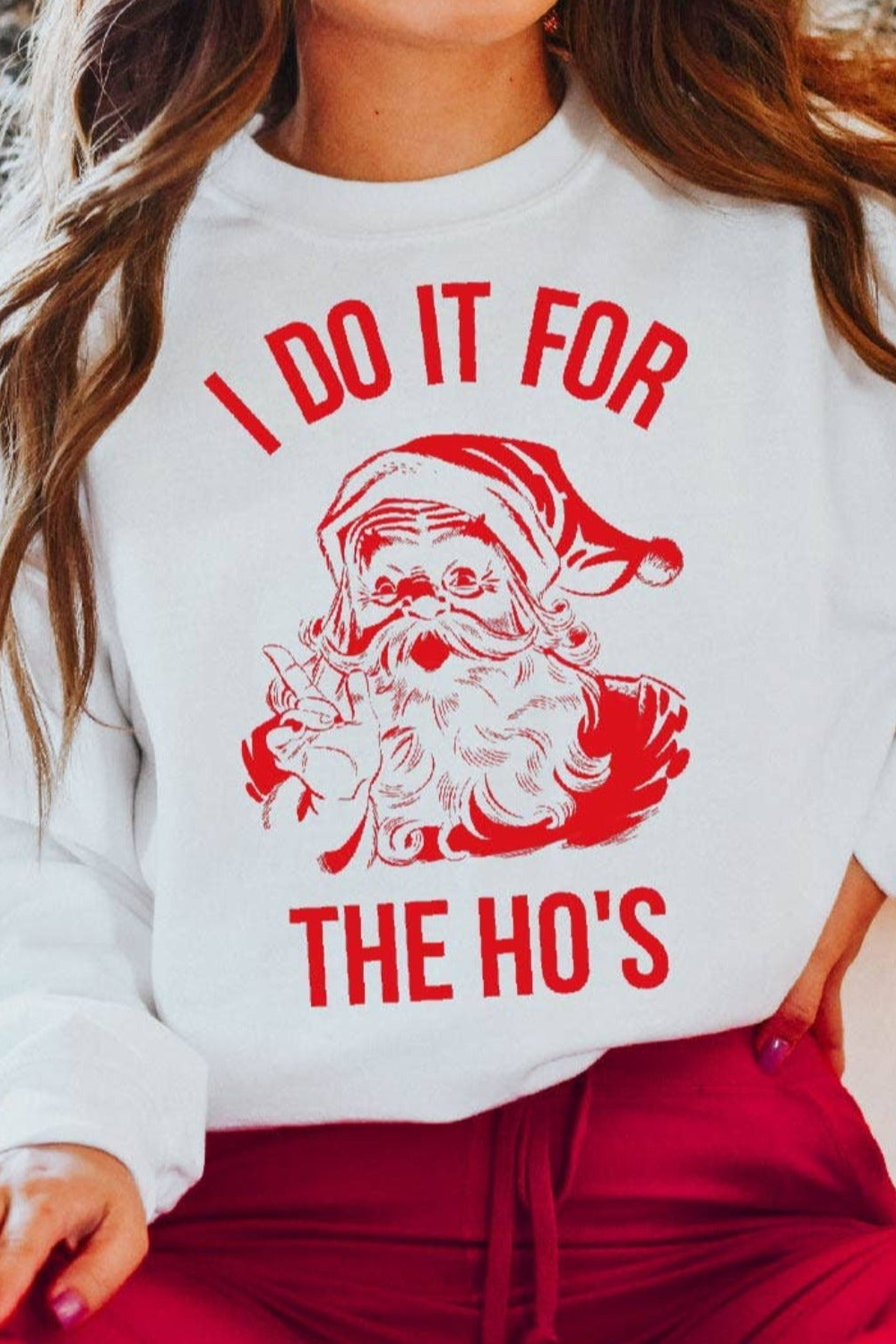 I DO IT FOR THE HO’S sweatshirt   