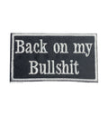 Back on my Bullshit, Embroidered, Iron on Patch, Hat Bar