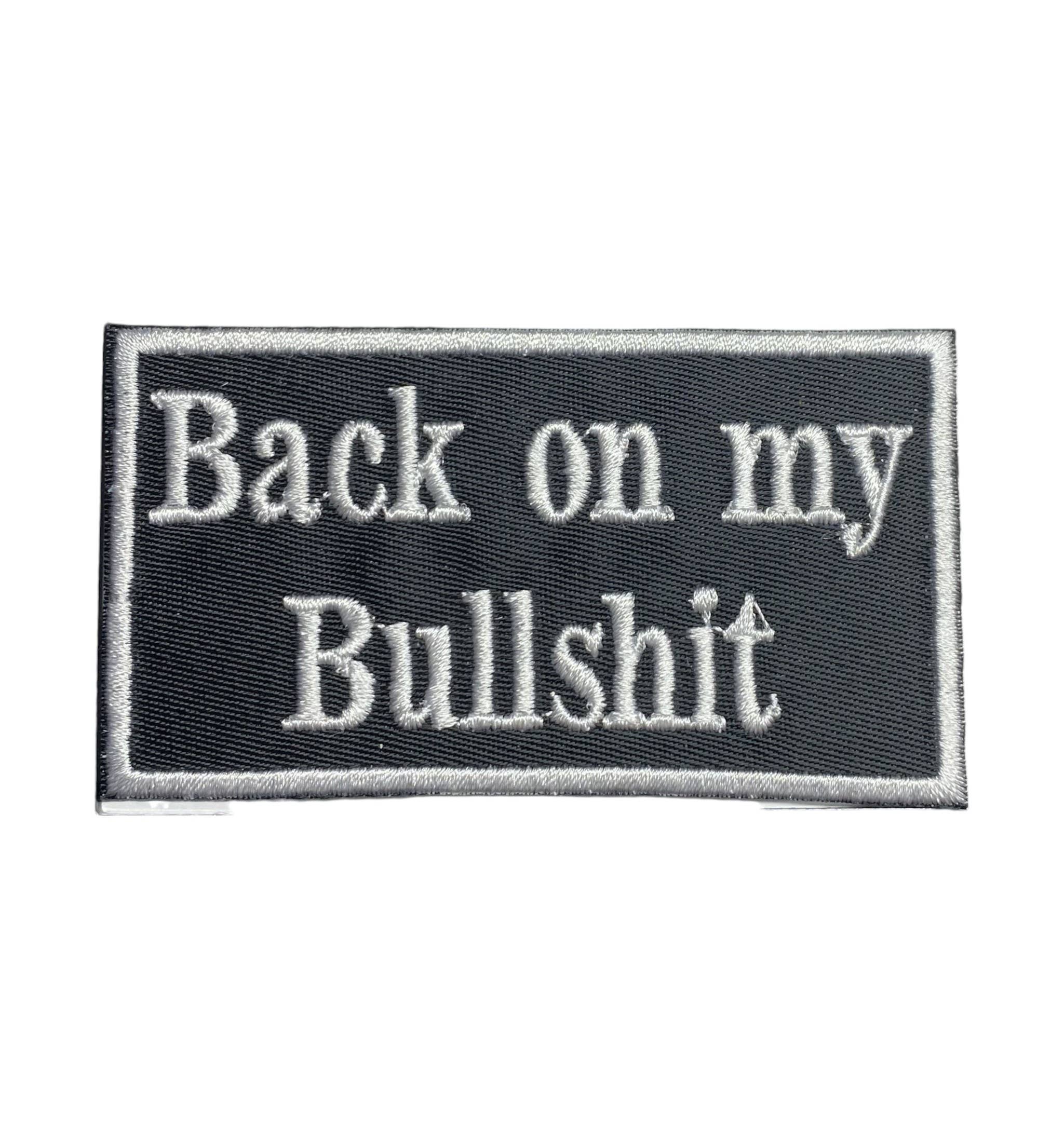 Back on my Bullshit, Embroidered, Iron on Patch, Hat Bar