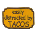 Easily Distracted by Tacos, embroidered, Iron on Patch