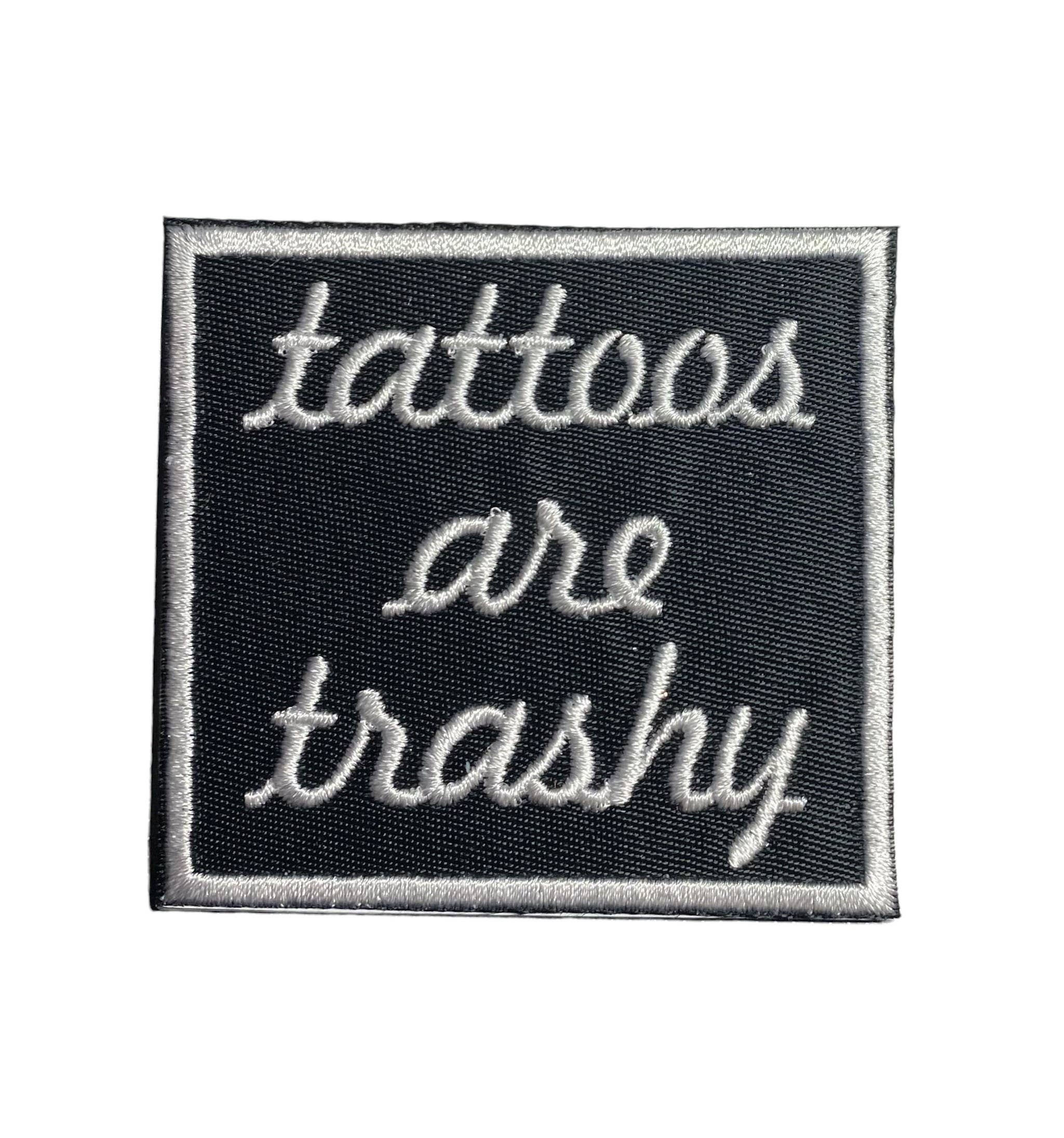 Tattoos are Trashy, Iron on Patch, Hat Bar