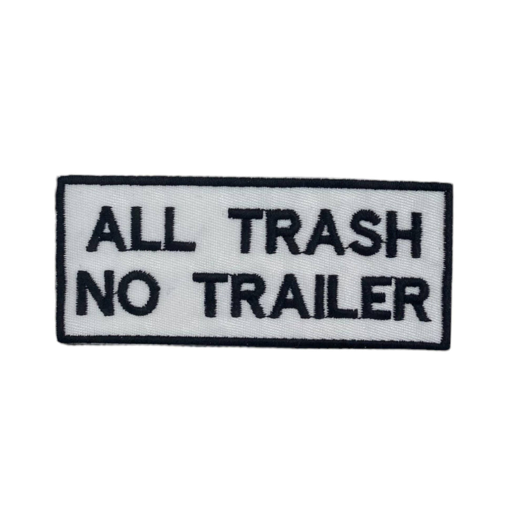 All Trash No Trailer, Embroidered, Iron on Patch