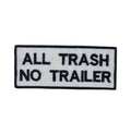All Trash No Trailer, Embroidered, Iron on Patch
