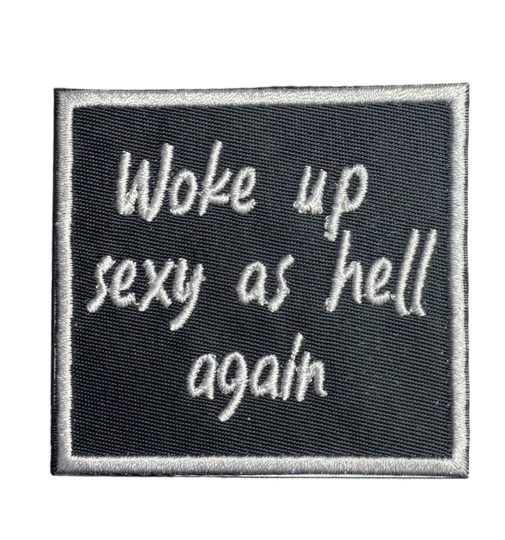 Woke Up Sexy as Hell Again, Iron on Patch, Hat Bar
