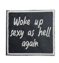 Woke Up Sexy as Hell Again, Iron on Patch, Hat Bar
