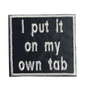 I Put it on my Own Tab, Iron on Patch, Hat Bar