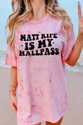 MATT RIDE IS MY HALL PASS Graphic Tee