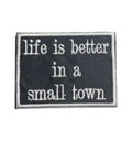 Life is Better in a Small Town, Embroidered, Iron on Patch