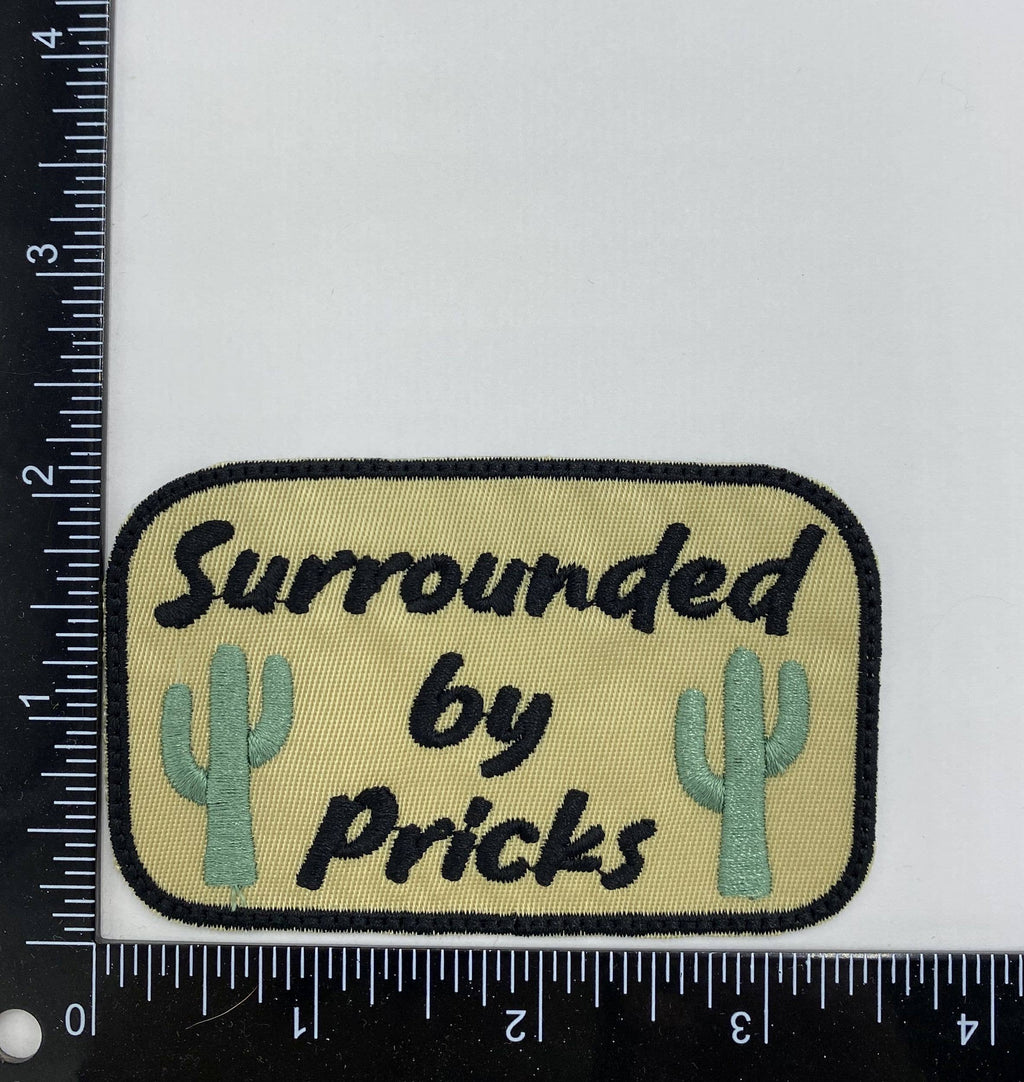 Surrounded by Pricks, Funny, Embroidered Iron on Patch