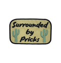 Surrounded by Pricks, Funny, Embroidered Iron on Patch