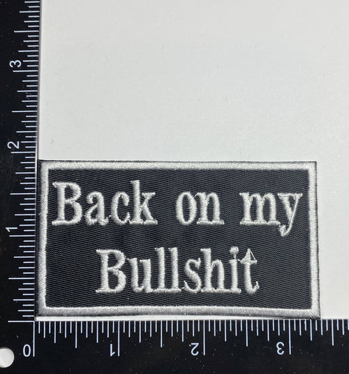 Back on my Bullshit, Embroidered, Iron on Patch, Hat Bar