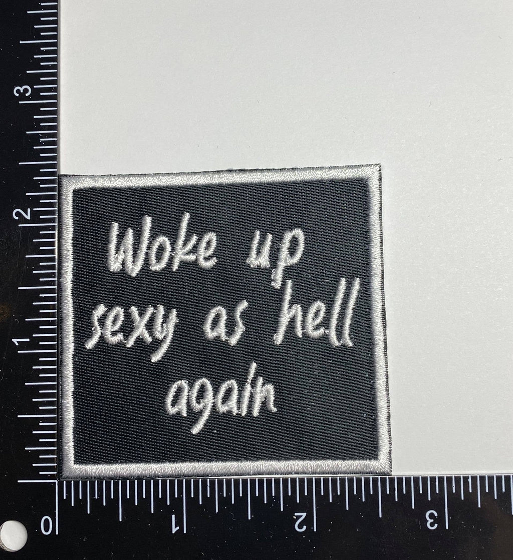 Woke Up Sexy as Hell Again, Iron on Patch, Hat Bar