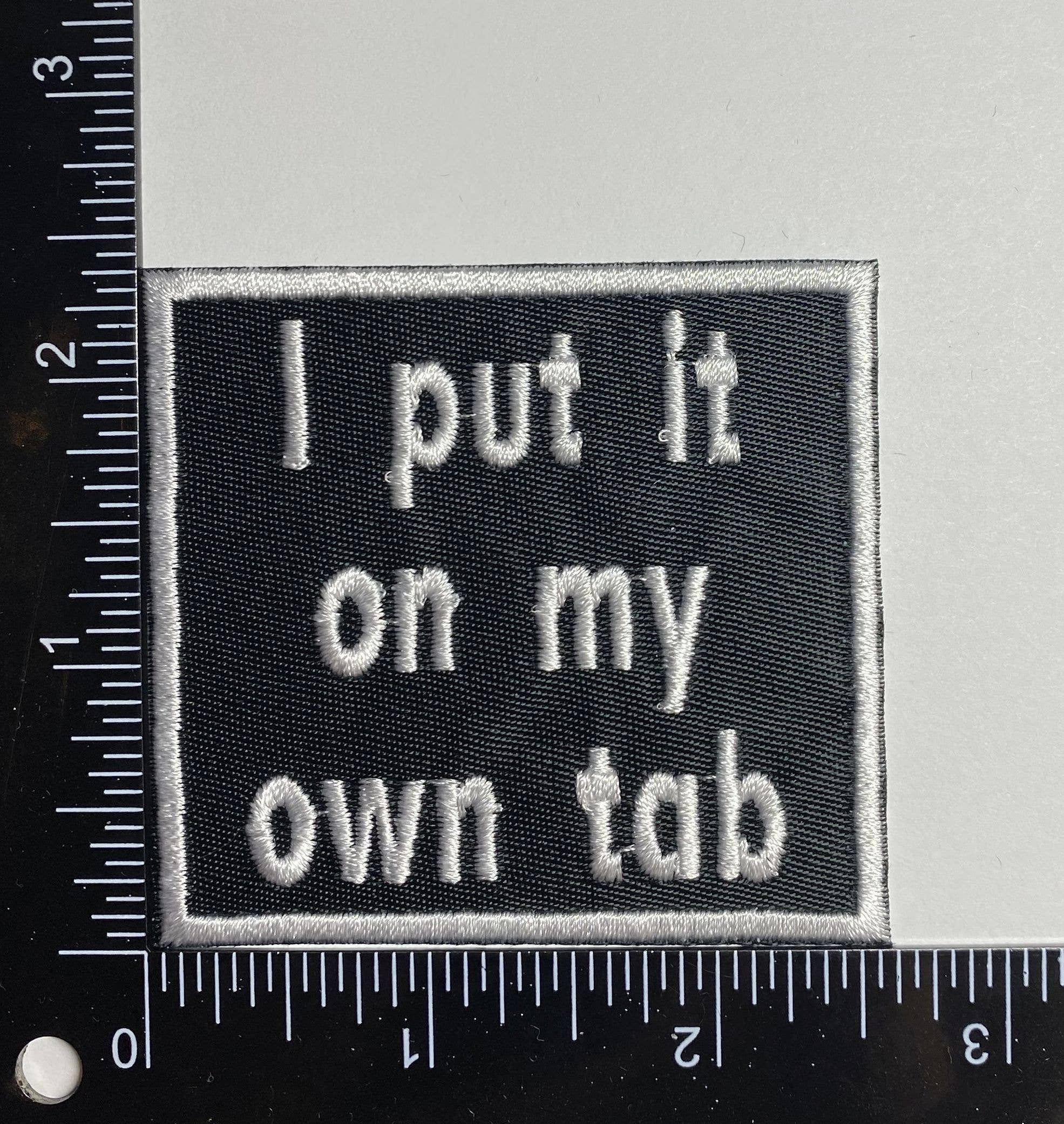 I Put it on my Own Tab, Iron on Patch, Hat Bar